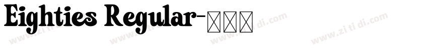 Eighties Regular字体转换